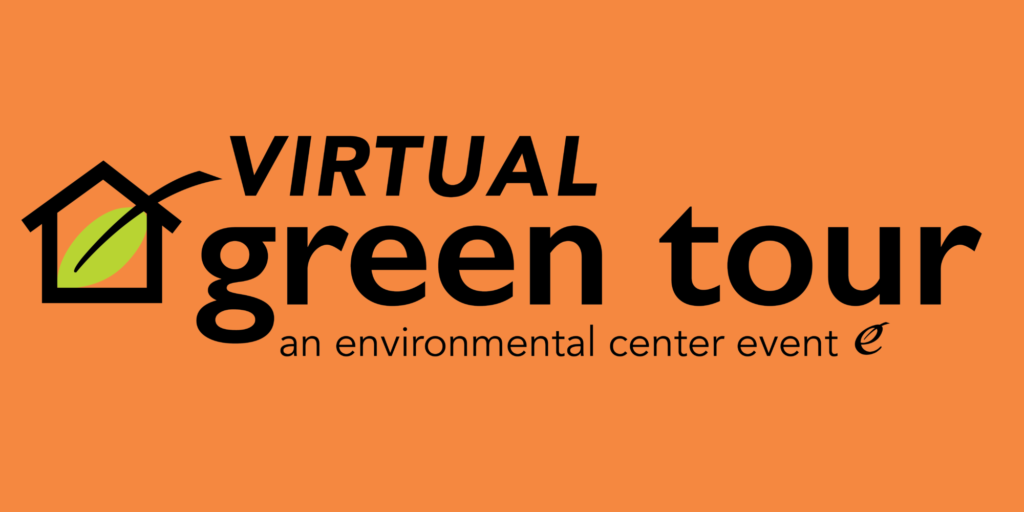 20th Annual Green Tour goes virtual! The Environmental Center