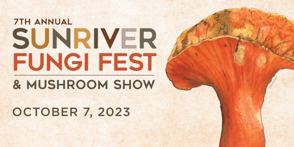 7th annual sunriver fungi fest and mushroom show. october 7, 2023.