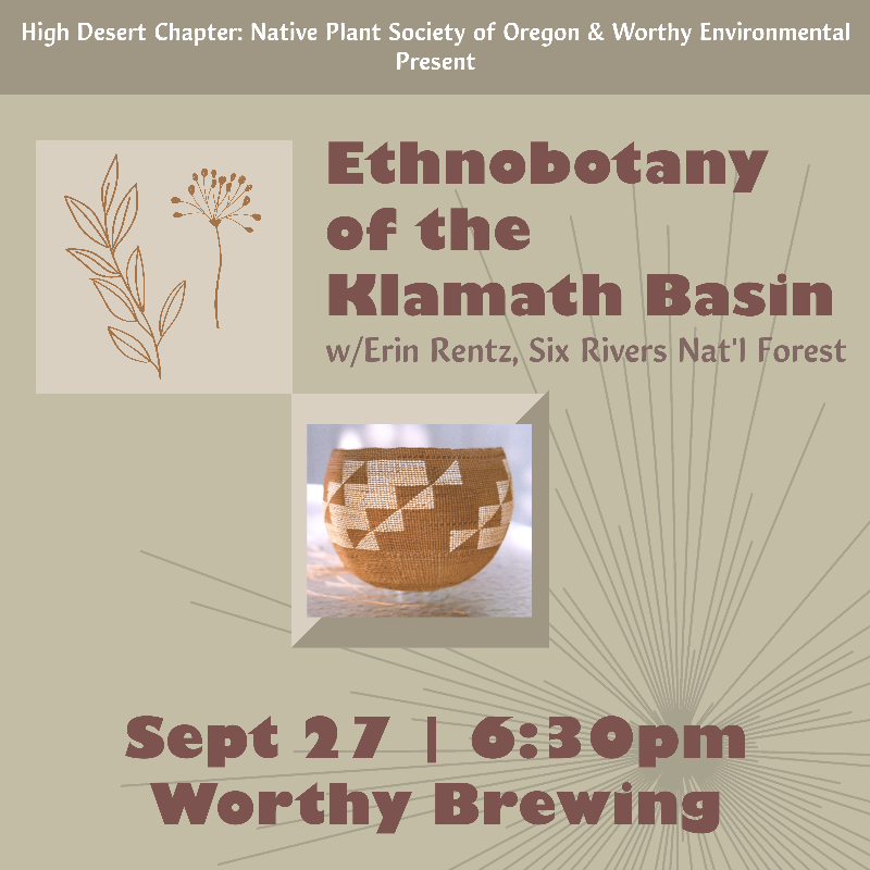 ethnobotany of the klamath basin w/ erin rentz, six rivers nat'l forest sept 27, 6:30pm worthy brewing