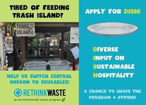 A poster promoting a program to reduce waste in Central Oregon. It features a sign that reads "Trash Island" and bins filled with glasses. The top text says, "TIRED OF FEEDING TRASH ISLAND?" with an invitation to apply for the "DISH" program, which focuses on diverse input for sustainable hospitality. The flyer also highlights the chance to shape the program and receive a stipend. The bottom includes the logo for "RETHINK WASTE," an environmental center program.