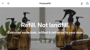 PurposeFill - screenshot of webpage. Copy: Refill. Not landfill. Everyday essentials, refilled & delivered to your door. Overlaid on photos of reusable glass soap bottles.